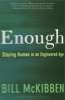 Enough: Staying Human in an Engineered Age