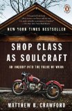 Shop Class as Soulcraft: An Inquiry into the Value of Work